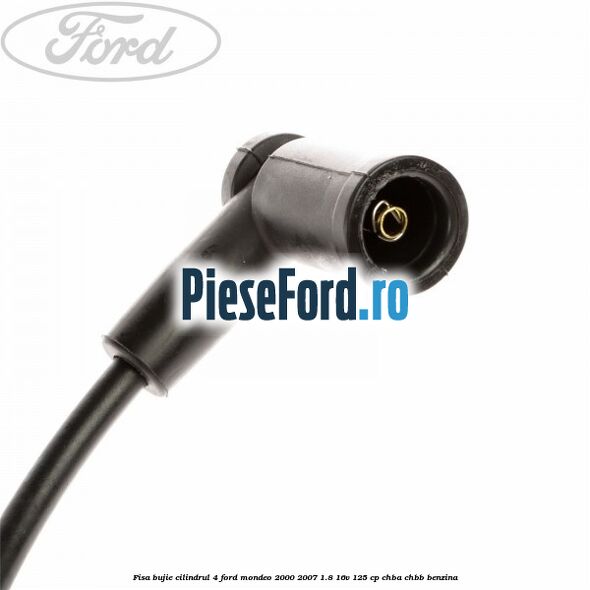 Fisa bujie cilindrul 4 Ford Mondeo 2000-2007 1.8 16V 125 cp CHBA, CHBB benzina
