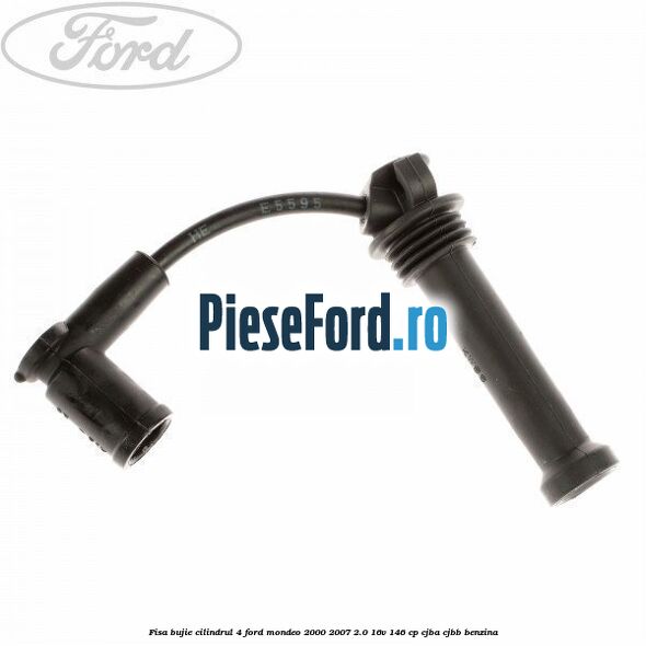 Fisa bujie cilindrul 4 Ford Mondeo 2000-2007 2.0 16V 146 cp CJBA, CJBB benzina