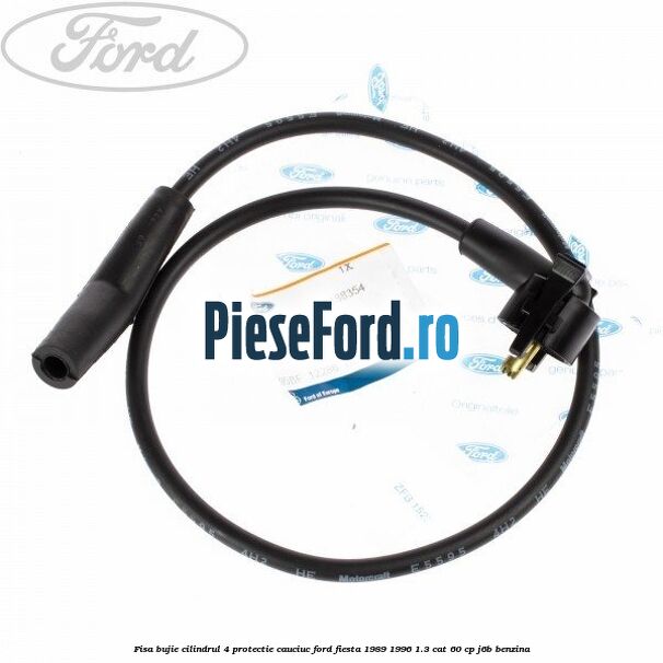 Fisa bujie cilindrul 4 protectie cauciuc Ford Fiesta 1989-1996 1.3 CAT 60 cp J6B benzina