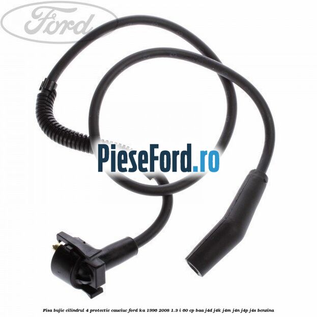 Fisa bujie cilindrul 4 protectie cauciuc Ford Ka 1996-2008 1.3 i 60 cp