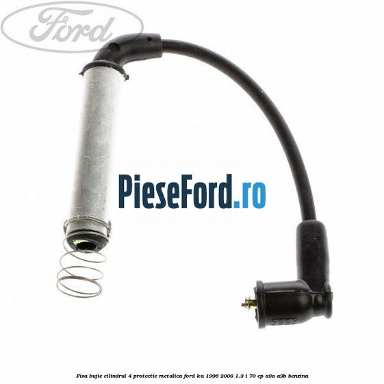 Fisa bujie cilindrul 4 protectie metalica Ford Ka 1996-2008 1.3 i 70 cp A9A, A9B benzina