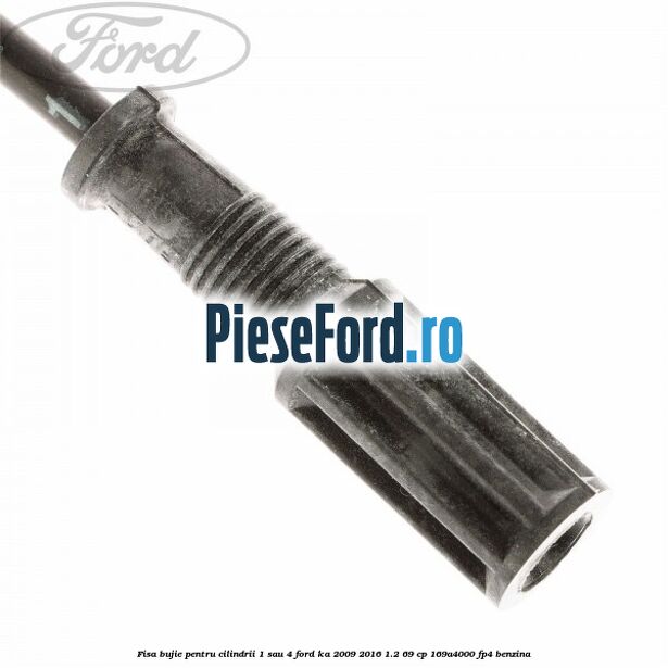 Fisa bujie pentru cilindrii 1 sau 4 Ford Ka 2009-2016 1.2 69 cp 169A4000, FP4 benzina