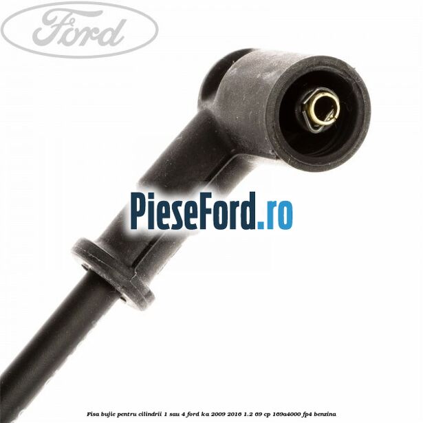 Fisa bujie pentru cilindrii 1 sau 4 Ford Ka 2009-2016 1.2 69 cp 169A4000, FP4 benzina