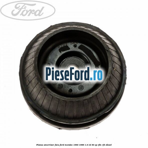Flansa amortizor fata Ford Mondeo 1993-1996 1.8 TD 90 cp Flansa amortizor fata Ford Mondeo 1993-1996 1.8 TD 90 cp RFM, RFN diesel