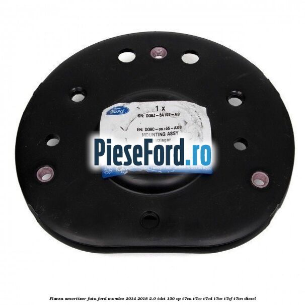 Flansa amortizor fata Ford Mondeo 2014-2018 2.0 TDCi 150 cp Flansa amortizor fata Ford Mondeo 2014-2018 2.0 TDCi 150 cp T7CA, T7CC, T7CD, T7CE, T7CF, T7CN diesel