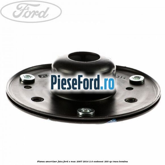 Flansa amortizor fata Ford S-Max 2007-2014 2.0 EcoBoost 203 cp Flansa amortizor fata Ford S-Max 2007-2014 2.0 EcoBoost 203 cp TNWA benzina