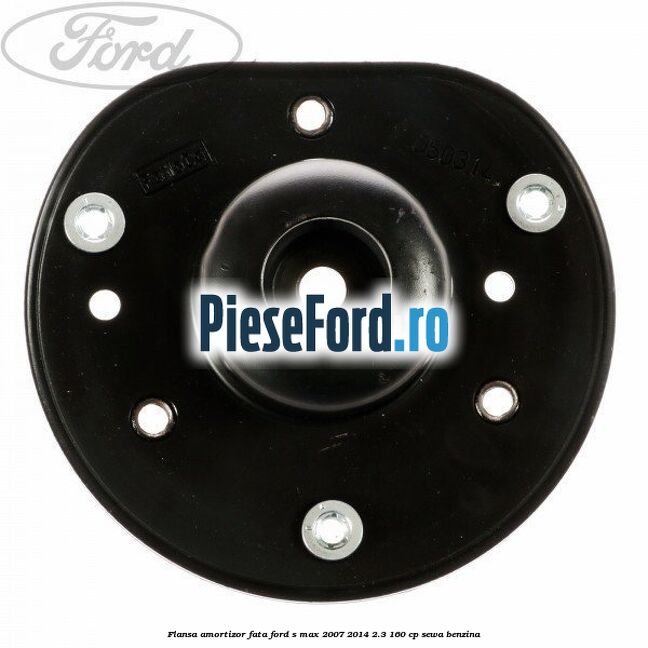 Flansa amortizor fata Ford S-Max 2007-2014 2.3 160 cp SEWA benzina