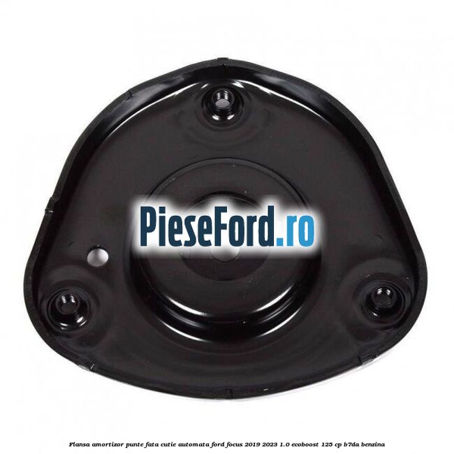 Flansa amortizor punte fata cutie automata Ford Focus 2019-2023 1.0 EcoBoost 125 cp Flansa amortizor punte fata cutie automata Ford Focus 2019-2023 1.0 EcoBoost 125 cp B7DA benzina