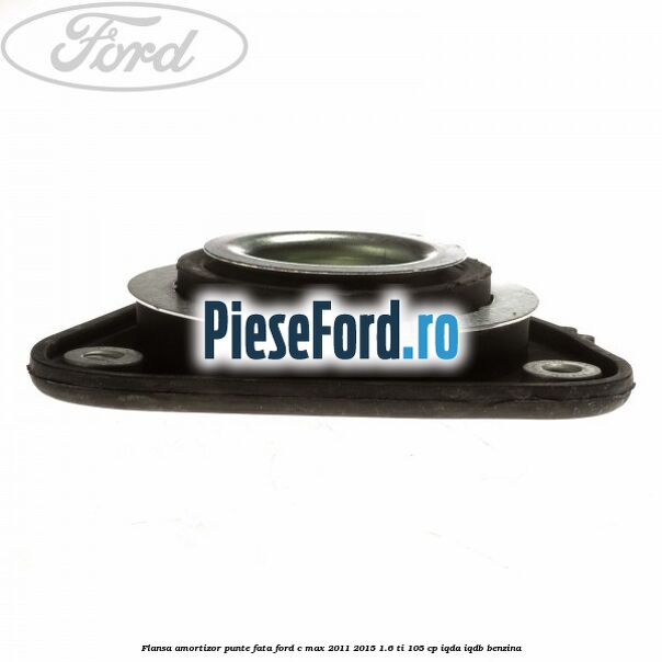 Flansa amortizor punte fata Ford C-Max 2011-2015 1.6 Ti 105 cp IQDA, IQDB benzina