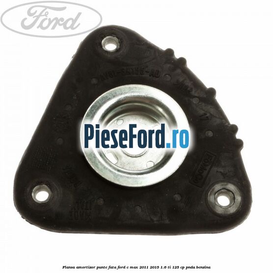 Flansa amortizor punte fata Ford C-Max 2011-2015 1.6 Ti 125 cp PNDA benzina