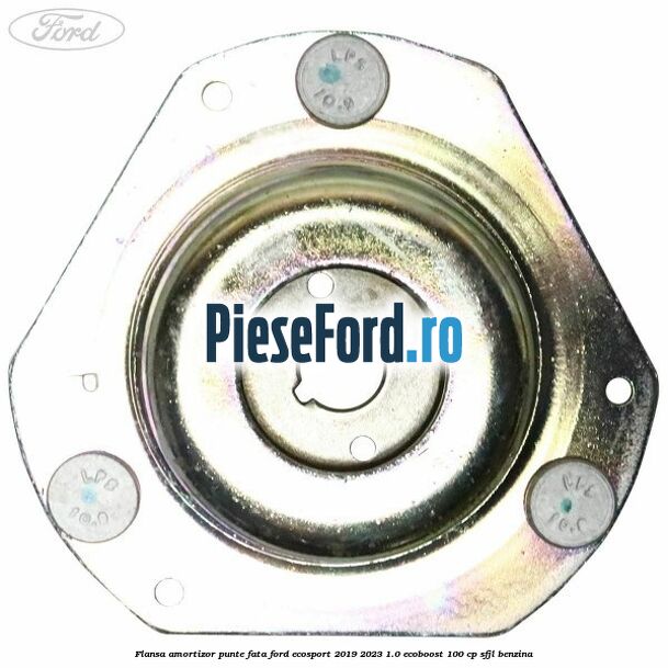 Flansa amortizor punte fata Ford EcoSport 2019-2023 1.0 EcoBoost 100 cp SFJL benzina