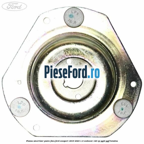 Flansa amortizor punte fata Ford EcoSport 2019-2023 1.0 EcoBoost 140 cp Flansa amortizor punte fata Ford EcoSport 2019-2023 1.0 EcoBoost 140 cp YYJD, YYJF benzina