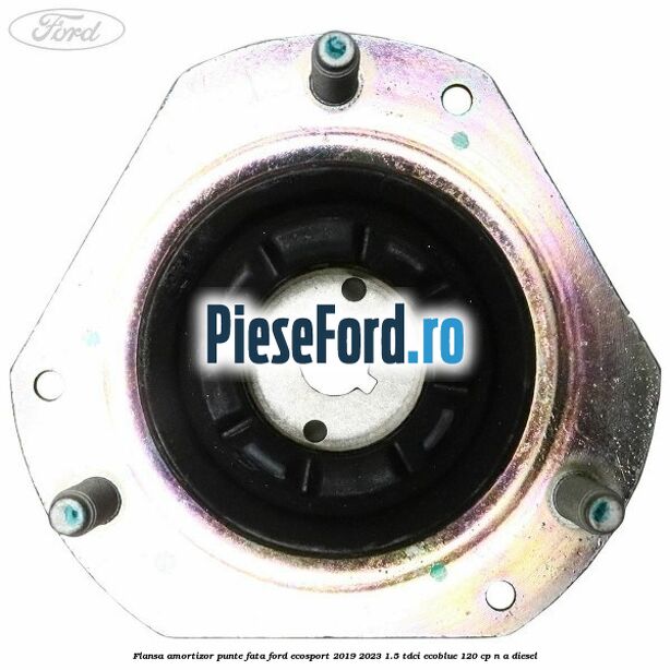 Flansa amortizor punte fata Ford EcoSport 2019-2023 1.5 TDCi EcoBlue 120 cp n/a diesel