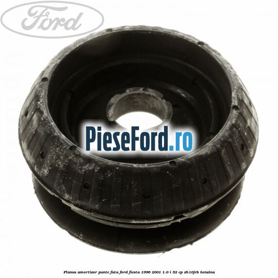 Flansa amortizor punte fata Ford Fiesta 1996-2001 1.0 i 52 cp Flansa amortizor punte fata Ford Fiesta 1996-2001 1.0 i 52 cp ZH10JRB benzina