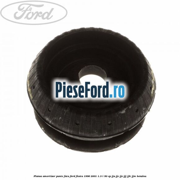 Flansa amortizor punte fata Ford Fiesta 1996-2001 1.3 i 50 cp JJA, JJC, JJE, JJJ, JJK, JJM benzina