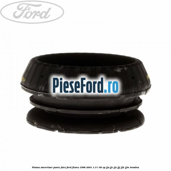 Flansa amortizor punte fata Ford Fiesta 1996-2001 1.3 i 50 cp JJA, JJC, JJE, JJJ, JJK, JJM benzina