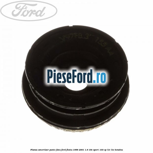 Flansa amortizor punte fata Ford Fiesta 1996-2001 1.6 16V Sport 103 cp L1T, L1V benzina