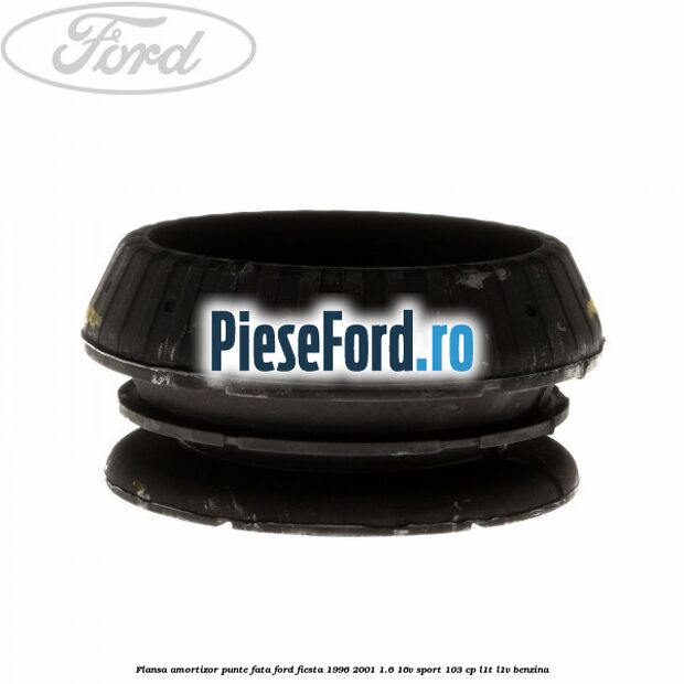 Flansa amortizor punte fata Ford Fiesta 1996-2001 1.6 16V Sport 103 cp L1T, L1V benzina