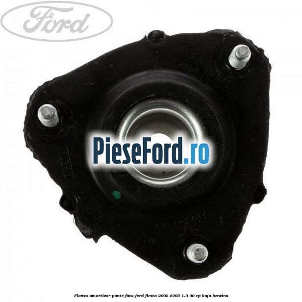 Flansa amortizor punte fata Ford Fiesta 2002-2005 1.3 60 cp