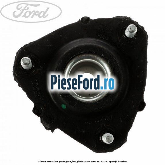 Flansa amortizor punte fata Ford Fiesta 2005-2008 ST150 150 cp N4JB benzina