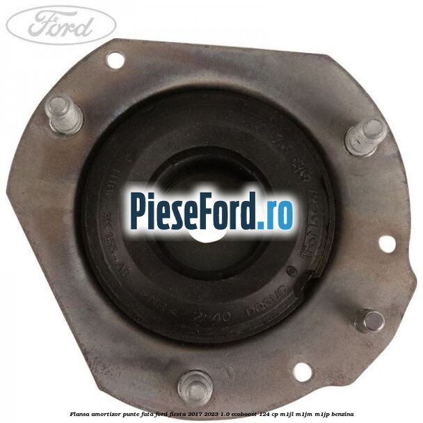 Flansa amortizor punte fata Ford Fiesta 2017-2023 1.0 EcoBoost 124 cp M1JL, M1JM, M1JP benzina