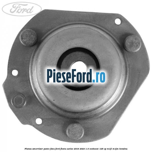 Flansa amortizor punte fata Ford Fiesta Active 2018-2023 1.0 EcoBoost 125 cp Flansa amortizor punte fata Ford Fiesta Active 2018-2023 1.0 EcoBoost 125 cp M1JL, M1JM benzina