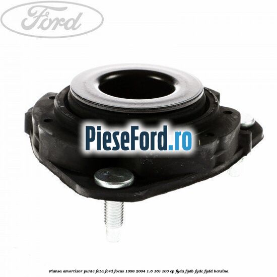 Flansa amortizor punte fata Ford Focus 1998-2004 1.6 16V 100 cp FYDA, FYDB, FYDC, FYDD benzina