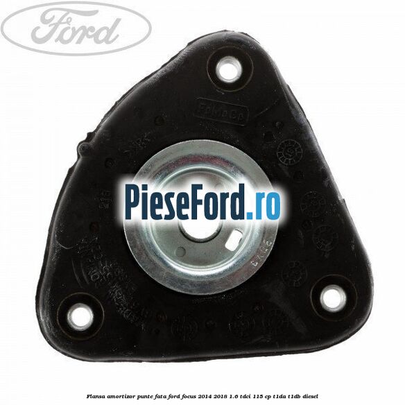 Flansa amortizor punte fata Ford Focus 2014-2018 1.6 TDCi 115 cp Flansa amortizor punte fata Ford Focus 2014-2018 1.6 TDCi 115 cp T1DA, T1DB diesel