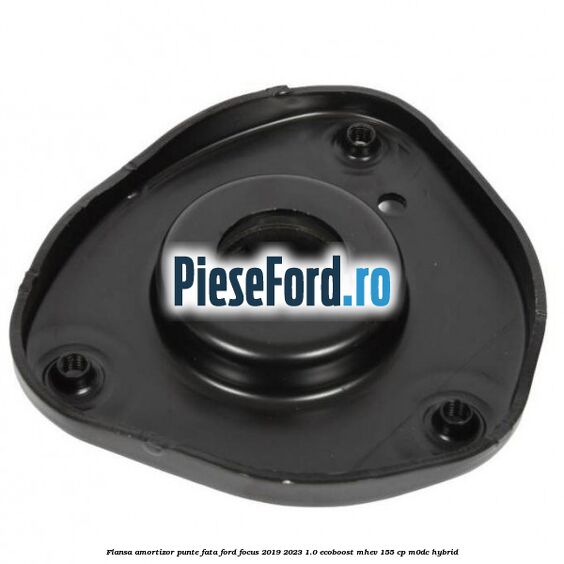 Flansa amortizor punte fata Ford Focus 2019-2023 1.0 EcoBoost mHEV 155 cp M0DC Hybrid