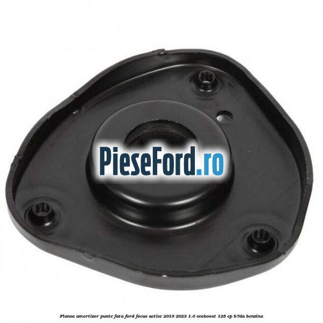 Flansa amortizor punte fata Ford Focus Active 2019-2023 1.0 EcoBoost 125 cp B7DA benzina