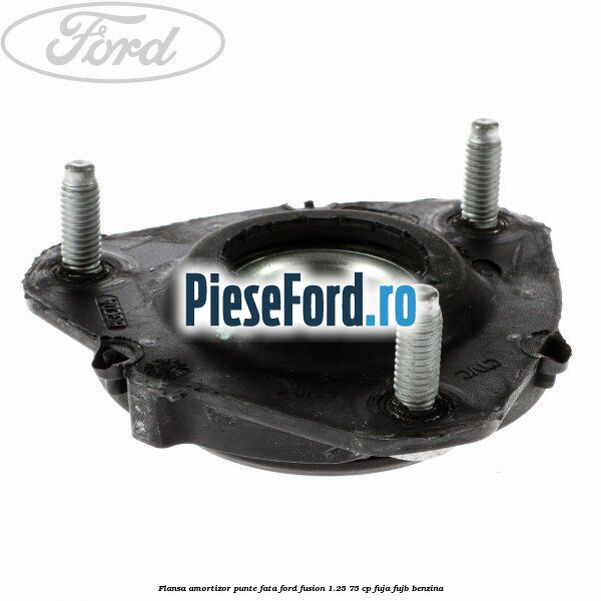 Flansa amortizor punte fata Ford Fusion 1.25 75 cp FUJA, FUJB benzina