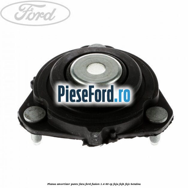 Flansa amortizor punte fata Ford Fusion 1.4 80 cp FXJA, FXJB, FXJC benzina