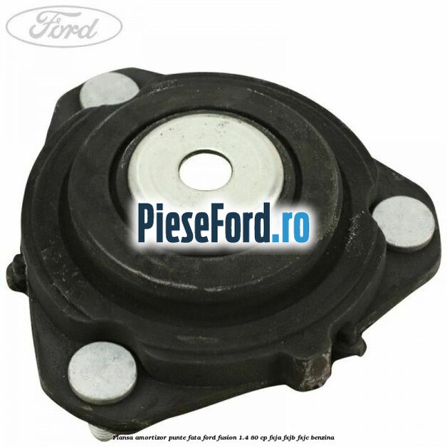 Flansa amortizor punte fata Ford Fusion 1.4 80 cp FXJA, FXJB, FXJC benzina