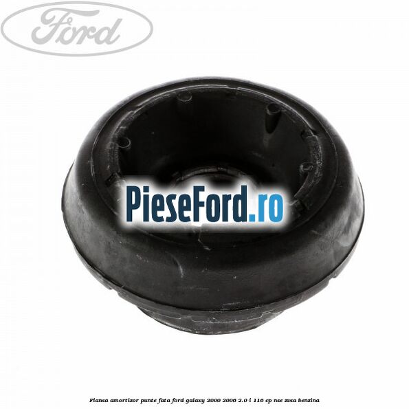 Flansa amortizor, punte fata Ford Galaxy 2000-2006 2.0 i 116 cp Flansa amortizor, punte fata Ford Galaxy 2000-2006 2.0 i 116 cp NSE, ZVSA benzina