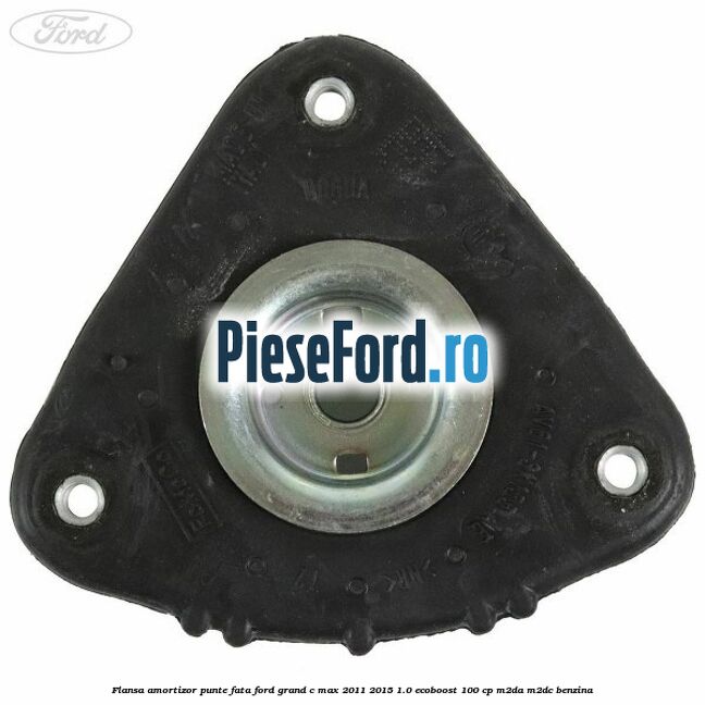 Flansa amortizor punte fata Ford Grand C-Max 2011-2015 1.0 EcoBoost 100 cp Flansa amortizor punte fata Ford Grand C-Max 2011-2015 1.0 EcoBoost 100 cp M2DA, M2DC benzina