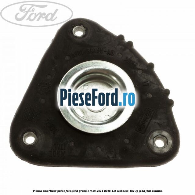 Flansa amortizor punte fata Ford Grand C-Max 2011-2015 1.6 EcoBoost 182 cp JTDA, JTDB benzina