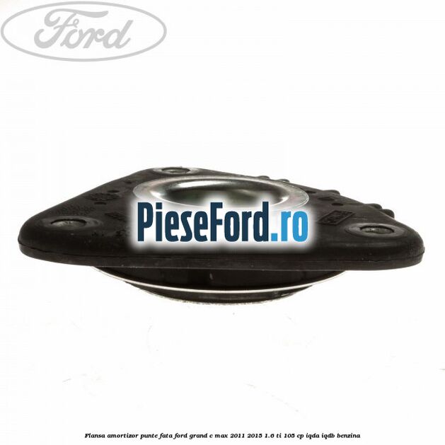 Flansa amortizor punte fata Ford Grand C-Max 2011-2015 1.6 Ti 105 cp IQDA, IQDB benzina
