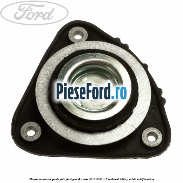 Flansa amortizor punte fata Ford Grand C-Max 2016-2020 1.5 EcoBoost 150 cp M8DB, M8DF benzina