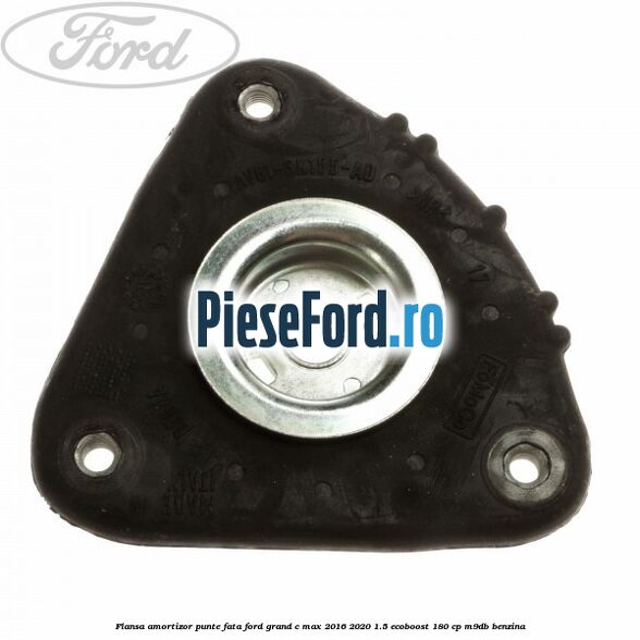 Flansa amortizor punte fata Ford Grand C-Max 2016-2020 1.5 EcoBoost 180 cp Flansa amortizor punte fata Ford Grand C-Max 2016-2020 1.5 EcoBoost 180 cp M9DB benzina