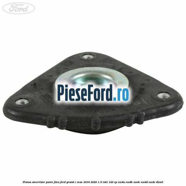Flansa amortizor punte fata Ford Grand C-Max 2016-2020 1.5 TDCi 120 cp XWDA, XWDB, XWDC, XWDD, XWDE diesel