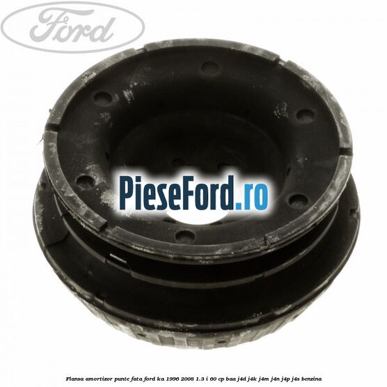 Flansa amortizor punte fata Ford Ka 1996-2008 1.3 i 60 cp Flansa amortizor punte fata Ford Ka 1996-2008 1.3 i 60 cp BAA, J4D, J4K, J4M, J4N, J4P, J4S benzina