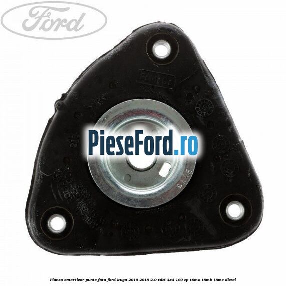 Flansa amortizor punte fata Ford Kuga 2016-2018 2.0 TDCi 4x4 180 cp Flansa amortizor punte fata Ford Kuga 2016-2018 2.0 TDCi 4x4 180 cp T8MA, T8MB, T8MC diesel