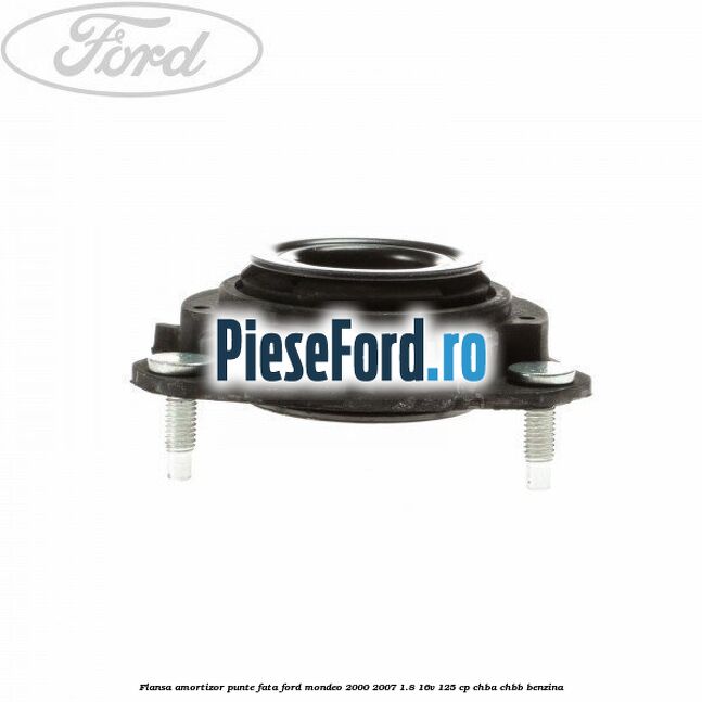 Flansa amortizor punte fata Ford Mondeo 2000-2007 1.8 16V 125 cp CHBA, CHBB benzina