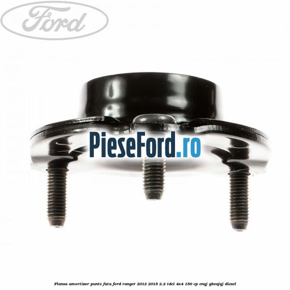 Flansa amortizor punte fata Ford Ranger 2012-2015 2.2 TDCi 4x4 150 cp ENQJ, GBVAJQJ diesel