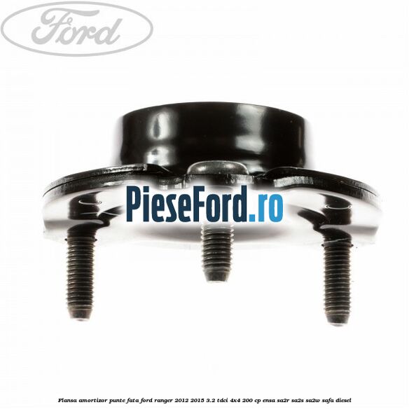 Flansa amortizor punte fata Ford Ranger 2012-2015 3.2 TDCi 4x4 200 cp ENSA, SA2R, SA2S, SA2W, SAFA diesel