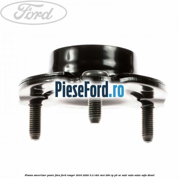 Flansa amortizor punte fata Ford Ranger 2016-2020 3.2 TDCi 4x4 200 cp P5-AT, SA2R, SA2S, SA2W, SAFA diesel