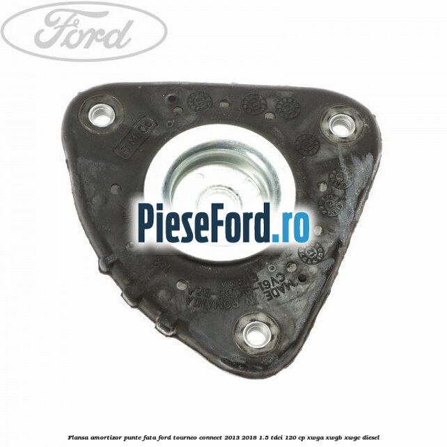 Flansa amortizor punte fata Ford Tourneo Connect 2013-2018 1.5 TDCi 120 cp XWGA, XWGB, XWGC diesel