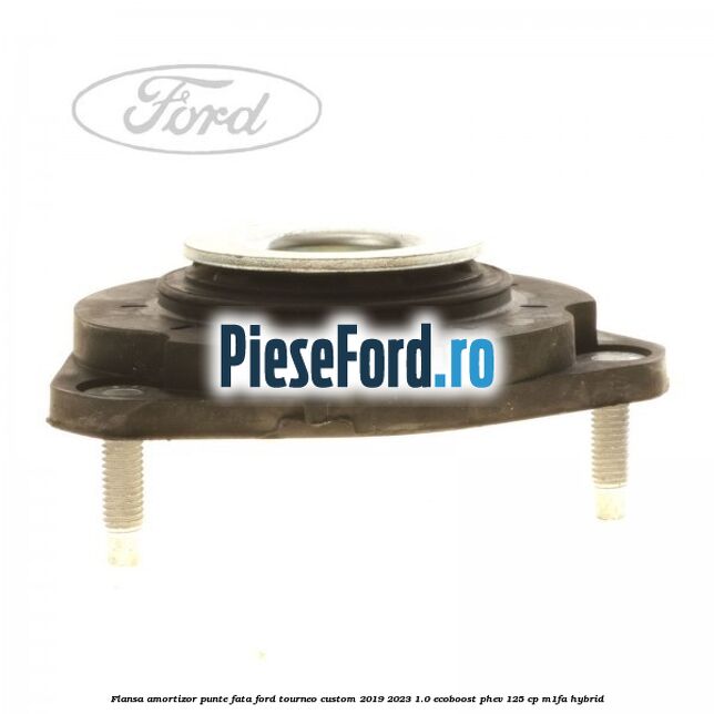Flansa amortizor punte fata Ford Tourneo Custom 2019-2023 1.0 EcoBoost PHEV 125 cp M1FA Hybrid