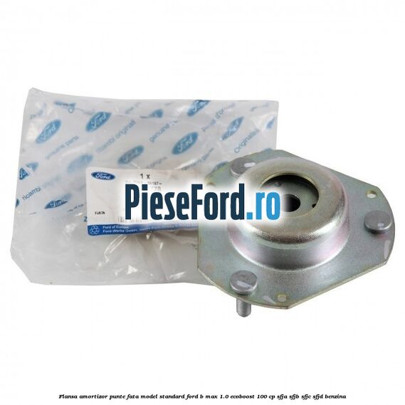 Flansa amortizor punte fata model standard Ford B-Max 1.0 EcoBoost 100 cp SFJA, SFJB, SFJC, SFJD benzina