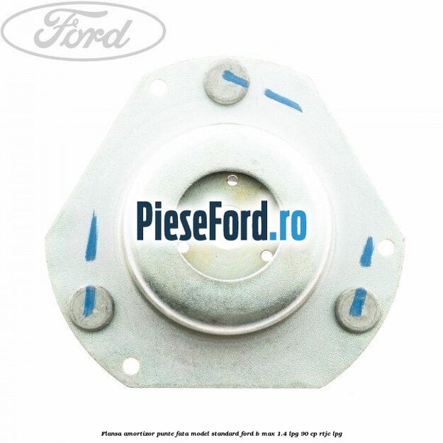 Flansa amortizor punte fata model standard Ford B-Max 1.4 LPG 90 cp RTJC LPG
